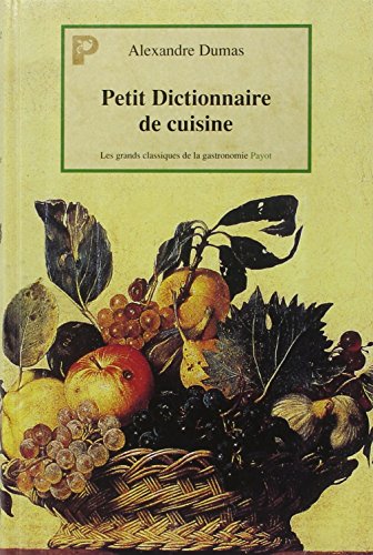 Stock image for Petit Dictionnaire de Cuisine. Les Grands classiques de la gastronomie Payot for sale by Librakons Rare Books and Collectibles