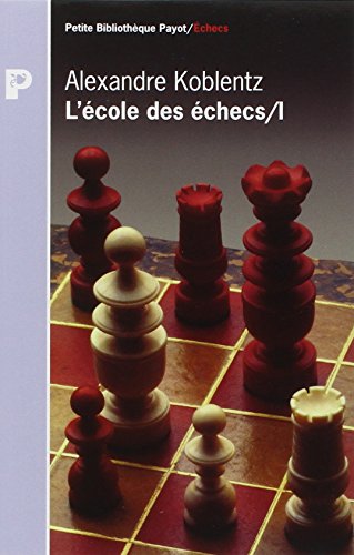 L'école des Échecs. I: Le monde enchante de la Combinaison