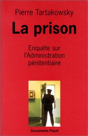 Beispielbild fr La Prison : Enqute sur l'administration pnitencire zum Verkauf von medimops