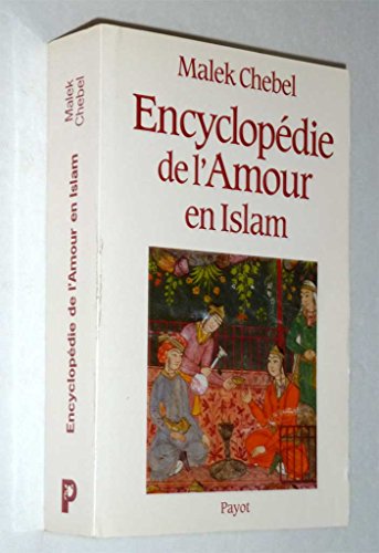 9782228888967: Encyclopdie de l'amour en Islam: rotisme, beaut et sexualit dans le monde arabe, en Perse et en Turquie