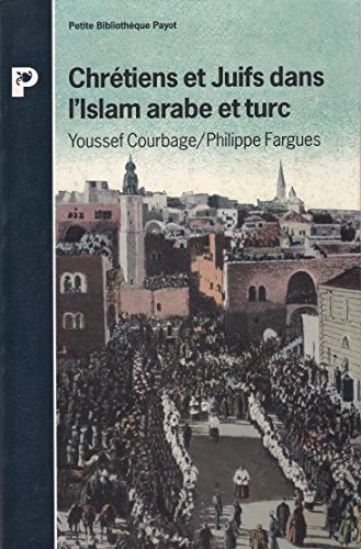 ChrÃ©tiens et juifs dans l'Islam arabe et turc (9782228890687) by Courbage, Youssef; Fargues, Philippe