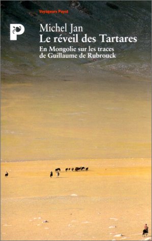 Beispielbild fr Le Rveil des Tartares : En Mongolie sur les traces de Guillaume de Rubrouck zum Verkauf von Ammareal