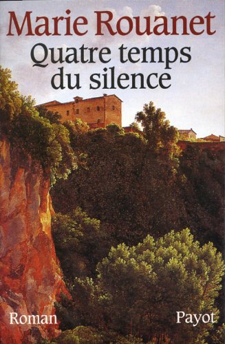 Quatre temps du silence: Roman (Romans essais payot) (French Edition) (9782228891752) by Rouanet, Marie