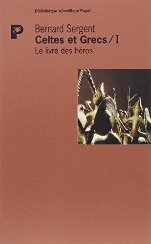 Celtes et Grecs. 1. Le livre des héros