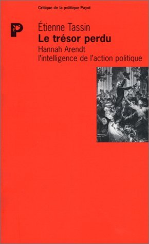 9782228892582: LE TRESOR PERDU.: Hannah Arendt, l'intelligence de l'action politique