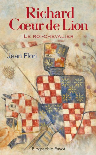 Stock image for Richard Coeur de Lion: Le roi-chevalier (Biographie Payot) (French Edition) for sale by Moe's Books