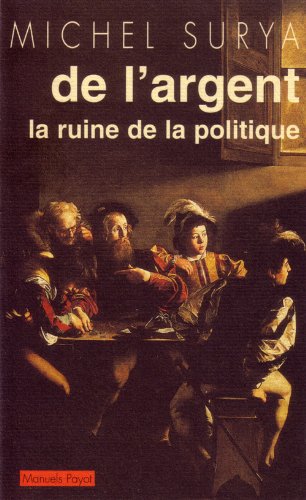 Stock image for De L'argent : La Ruine De La Politique for sale by RECYCLIVRE