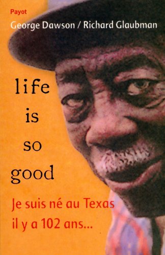Beispielbild fr Life Is So Good : Je Suis N Au Texas Il Y A 102 Ans. zum Verkauf von RECYCLIVRE