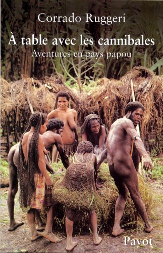Stock image for A table avec les cannibales : aventures en pays papou for sale by medimops