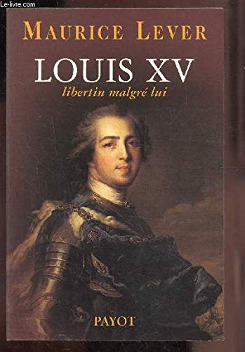 Stock image for Louis XV : libertin malgr lui for sale by LeLivreVert