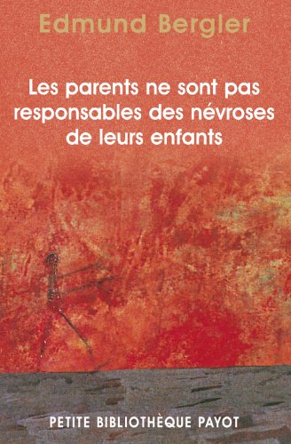 9782228893923: Les Parents ne sont pas responsables des nvroses de leurs enfants (Petite Bibliothque Payot)