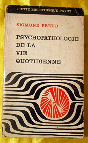 9782228894029: Psychopathologie de la vie quotidienne: Sur l'oubli, le lapsus, le geste manqu, la superstition et l'erreur
