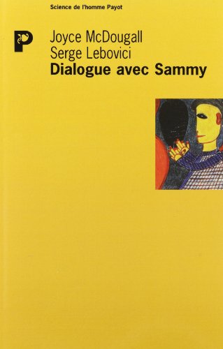 Dialogue avec sammy (Science de l'homme payot) (French Edition) (9782228894685) by Mcdougall, Joyce; Lebovici, Serge; Mc Dougall, Joyce; Rabain