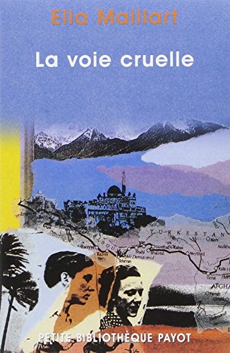 9782228894999: La voie cruelle_1_ere_ed - fermeture et bascule vers 9782228915717 (Petite bibliothque payot/voyageurs) (French Edition)