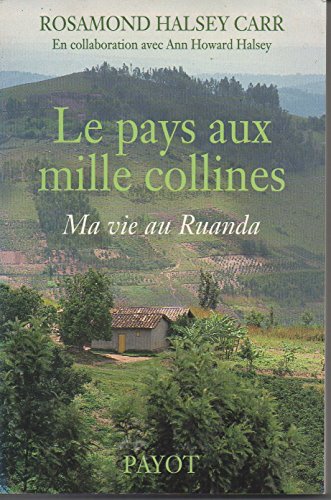 Beispielbild fr Le Pays Aux Mille Collines : Ma Vie Au Ruanda zum Verkauf von RECYCLIVRE