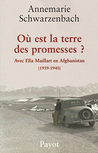 Stock image for O est la terre des promesses ? Avec Ella Maillart en Afghanistan (1930-1940) for sale by Ammareal