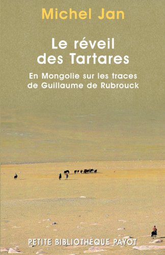 Beispielbild fr Le Rveil des tartares : En Mongolie sur les traces de Guillaume de Rubrouck zum Verkauf von medimops