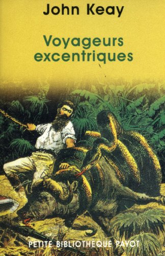 Voyageurs excentriques_1_ere_ed - fermeture et bascule vers 9782228916646 (Petite bibliothÃ¨que payot/voyageurs) (French Edition) (9782228895842) by Keay, John