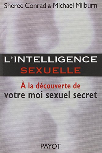 Beispielbild fr L'intelligence Sexuelle :  La Dcouverte De Votre Vrai Moi Sexuel zum Verkauf von RECYCLIVRE