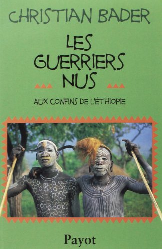 Imagen de archivo de Les Guerriers nus : Aux confins de l'Ethiopie a la venta por Ammareal