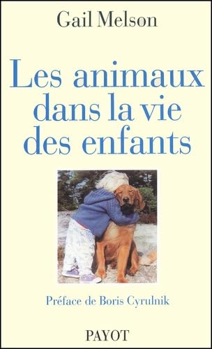 Les animaux dans la vie des enfants (Essais payot) (French Edition) (9782228896498) by Melson, Gail F.; Melson, Gail