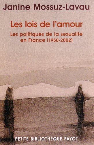 Beispielbild fr Les Lois de l'amour : Les Politiques de la sexualit en France, de 1950  nos jours zum Verkauf von medimops