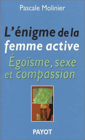 Beispielbild fr L'Enigme de la femme active : Egosme, sexe et compassion zum Verkauf von Ammareal