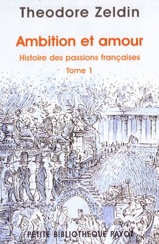 Imagen de archivo de Ambition et amour - Histoire des passions franaises, tome 1 a la venta por Ammareal