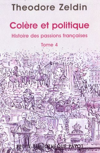 Imagen de archivo de Colre et politique - Histoire des passions franaises, tome 4 a la venta por Ammareal