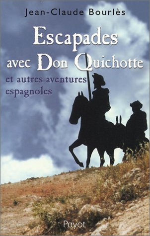 Beispielbild fr Escapades Avec Don Quichotte : Et Autres Aventures Espagnoles zum Verkauf von RECYCLIVRE