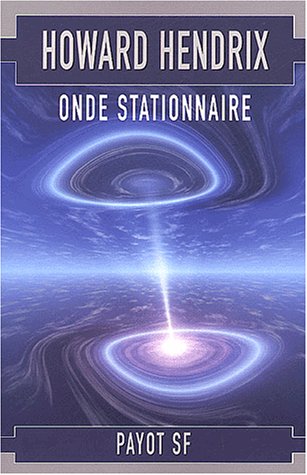 Onde stationnaire (Payot sf) (French Edition) (9782228896948) by Hendrix, Howard
