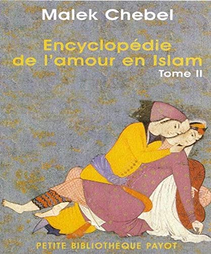 9782228897013: Encyclopdie de l'amour en Islam II: Tome 2, J-Z, Erotisme, beaut et sexualit dans le monde arabe, en Perse et en Turquie (Petite Bibliothque Payot)