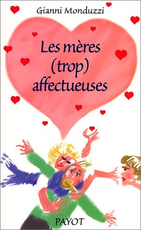 Beispielbild fr Les mres (trop) affectueuses zum Verkauf von Librairie Th  la page
