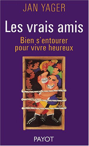 Stock image for Les Vrais amis : Bien s'entourer pour vivre heureux for sale by Ammareal