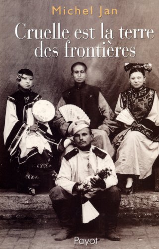 Cruelle est la terre des frontiÃ¨res (Voyageurs payot) (French Edition) (9782228897945) by Jan, Michel