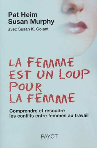 La femme est un loup pour la femme (Payot psy) (French Edition) (9782228898041) by Heim, Pat; Murphy, Susan; Heim/murphy