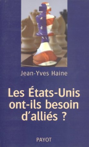 Beispielbild fr Etats-unis ont-ils besoin d'alli�s (les) ? (Essais payot) (French Edition) zum Verkauf von Wonder Book