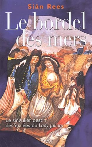 LE BORDEL DES MERS : LE SINGULIER DESTIN DES EXILEES DU LADY JULIAN