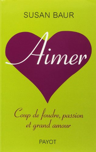 Beispielbild fr Aimer ! Amour, passion et coup de foudre zum Verkauf von medimops