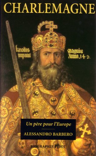 Charlemagne. Un Père Pour l'Europe