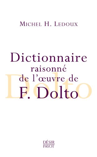 Imagen de archivo de Dictionnaire raisonn de l'oeuvre de Franoise Dolto a la venta por Ammareal