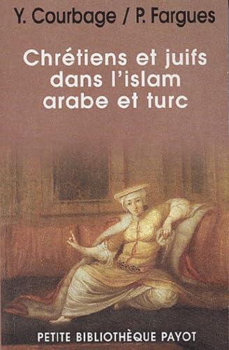 chretiens et juifs dans l'islam arabe et turc (PETITE BIBLIOTHEQUE PAYOT) (9782228899376) by Courbage Youssef