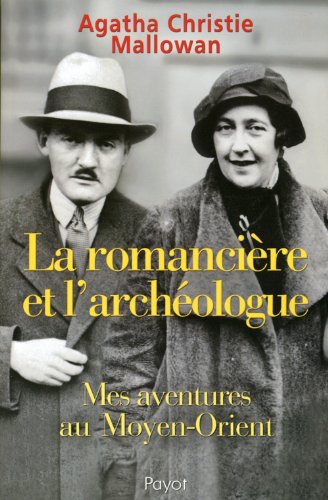 9782228899437: La romancire et l'archologue: Mes aventures au Moyen-Orient