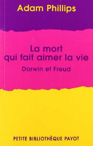 Beispielbild fr La mort qui fait aimer la vie: Darwin et Freud zum Verkauf von Ammareal