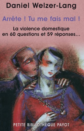 Beispielbild fr Arrte, tu me fais mal; la violence domestique en 60 questions et 59 rponses. Petite Bibliothque Payot, 541. zum Verkauf von AUSONE