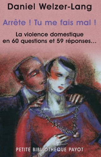Stock image for Arrte, tu me fais mal; la violence domestique en 60 questions et 59 rponses. Petite Bibliothque Payot, 541. for sale by AUSONE