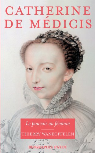 Beispielbild fr Catherine de Mdicis : Le pouvoir au fminin zum Verkauf von medimops