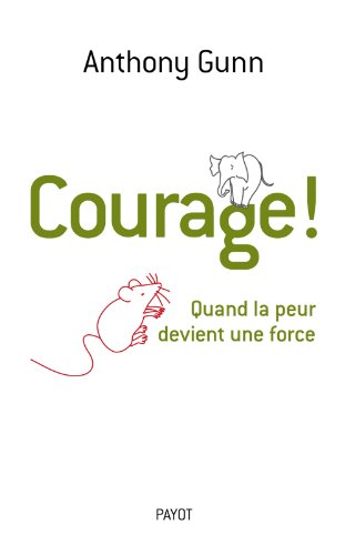 Stock image for Courage ! : Quand la peur devient une force for sale by Ammareal