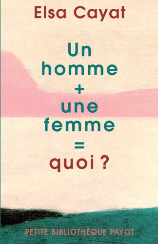 Beispielbild fr Un homme + une femme = quoi ? zum Verkauf von medimops