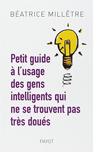 9782228902199: Petit guide  l'usage des gens intelligents qui ne se trouvent pas trs dous